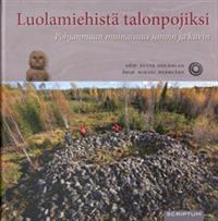 Luolamiehistä talonpojiksi - Pohjanmaan muinaisuus sanoin ja kuvin (Acta Antiqua Ostrobotniensia)