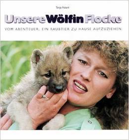 Unsere Wölfin Flocke: Vom Abenteuer, Ein Raubtier Zu Hause Aufzuziehen (Hardcover)