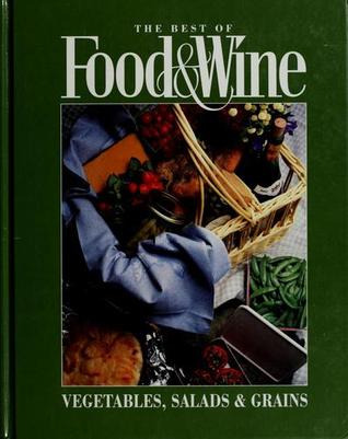 The Best of Food & Wine, Vegetables, Salads & Grains (Hardcover)