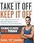 Take It Off, Keep It Off: How I Went from Fat to Fit . . . and You Can Too--Safely, Effectively, and Permanently