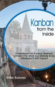 Kanban from the Inside: Understand the Kanban Method, connect it to what you already know, introduce it with impact (Paperback)