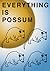 Everything Is Possum by Montana Borneo Dirigible Everything Is Possum by Montana Borneo Dirigible
