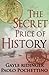 The Secret Price of History...
