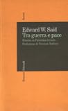 Tra guerra e pace. Ritorno in Palestina-Israele by Edward W. Said