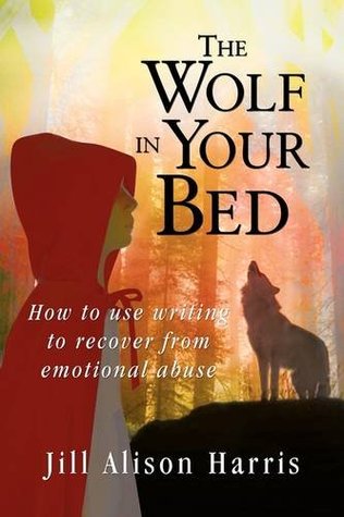 The Wolf in Your Bed: How to use writing to recover from emotional abuse
