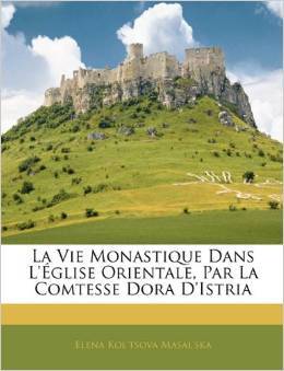 La vie monastique dans l'Église orientale Par La Comtesse Dora D'istria
