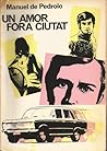 Un amor fora ciutat by Manuel de Pedrolo Un amor fora ciutat by Manuel de Pedrolo