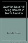 Over the Next Hill: An Ethnography of RVing Seniors in North America
