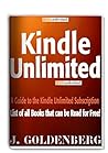 Kindle Unlimited: A guide to the Kindle Unlimited Subscription and a list of books that can all be read for free! (Kindle Unlimited Books)