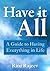 Have it All: A guide to having everything in life