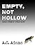 Empty, Not Hollow: And Other Stories
