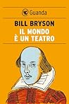 Il mondo è un teatro by Bill Bryson