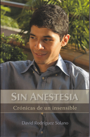 Sin Anestesia: Crónicas de un insensible