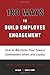 180 Ways to Build Employee Engagement: How to Maximize Your Team’s Commitment, Effort and Loyalty