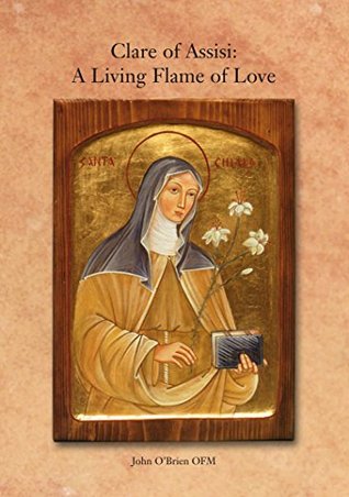 Clare of Assisi: A Living Flame of Love (Kindle Edition)