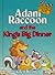Adam Raccoon and the King's Big Dinner by Glen Keane