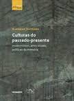 CULTURAS DO PASSADO-PRESENTE: MODERNISMO, ARTES VISUAIS, POLITICAS DA MEMORIA