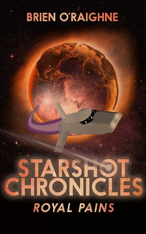 Royal Pains: The Starshot Chronicles (Book One)