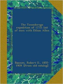 The Ticonderoga Expedition of 1775 : List of Men With Ethan Allen
