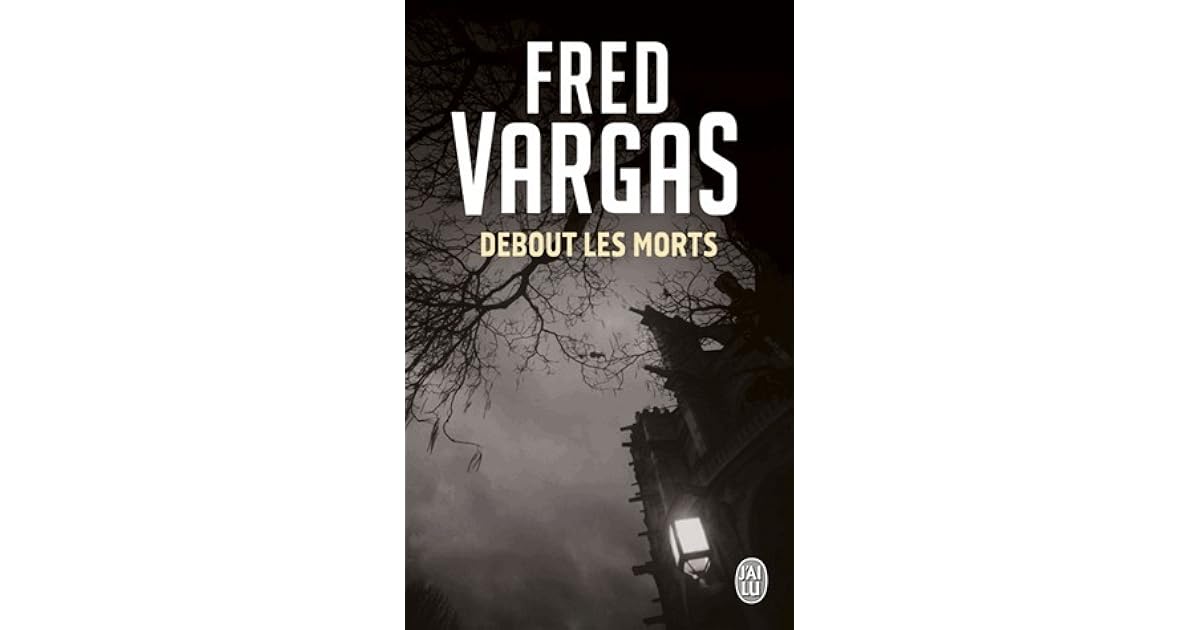 Debout les morts by Fred Vargas
