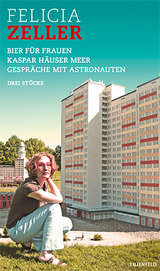 Drei Stücke. Bier für Frauen. Kaspar Häuser Meer. Gespräche mit Astronauten (Hardcover)