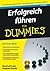 Erfolgreich Führen für Dummies