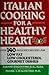 Italian Cooking for a Healthy Heart: Low-Fat, Low-Cholesterol Gourmet Dishes
