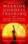 Warrior Goddess Training: Become the Woman You Are Meant to Be