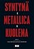 Syntymä Metallica kuolema