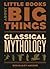 Classical Mythology (Little Books About Big Things)