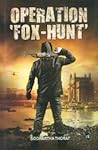 Operation 'Fox-Hunt'