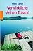 Verwirkliche deinen Traum