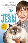 A Minha Gata Jessi by Jayne Dillon