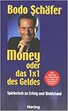 Money oder Das 1x1 des Geldes. Spielerisch zu Erfolg und Wohlstand