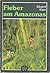 Fieber am Amazonas
