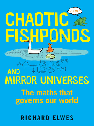 Chaotic Fishponds and Mirror Universes: The Strange Maths Behind the Modern World