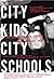 City Kids, City Schools by William Ayers