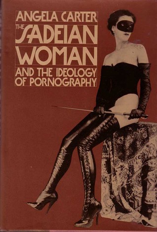 The Sadeian Woman and the Ideology of Pornography
