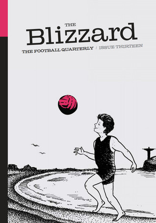 The Blizzard - The Football Quarterly: Issue 13