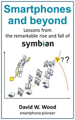 Smartphones and beyond: Lessons from the remarkable rise and fall of Symbian