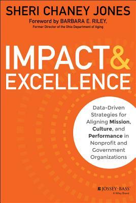 Impact & Excellence: Data-Driven Strategies for Aligning Mission, Culture and Performance in Nonprofit and Government Organizations