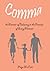 Comma: A Memoir of Believing in the Promise of Every Moment