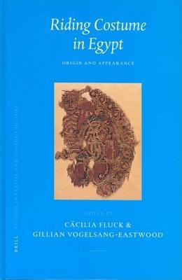 Riding Costume in Egypt: Origin and Appearance. Studies in Textile and Costume History, Volume 3
