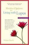 Positive Options for Living with Lupus: Self-Help and Treatment (Positive Options for Health) Positive Options for Living with Lupus: Self-Help and Treatment (Positive Options for Health)
