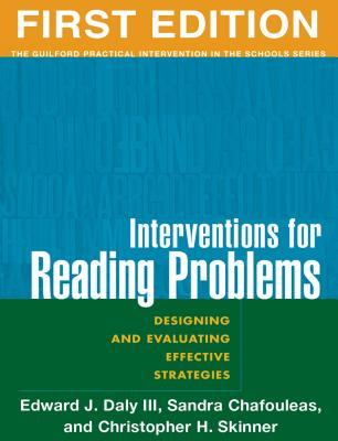Interventions for Reading Problems: Designing and Evaluating Effective Strategies.the Guilford Practical Intervention in the Schools Series.