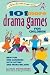 101 More Drama Games for Ch...