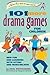 101 More Drama Games for Children: New Fun and Learning with Acting and Make-Believe (SmartFun Activity Books)