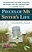 Pieces of My Sister's Life by Elizabeth Joy Arnold