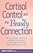 Cortisol Control and the Beauty Connection by Shawn Talbott