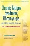 Chronic Fatigue Syndrome, Fibromyalgia, and Other Invisible I... by Katrina Berne